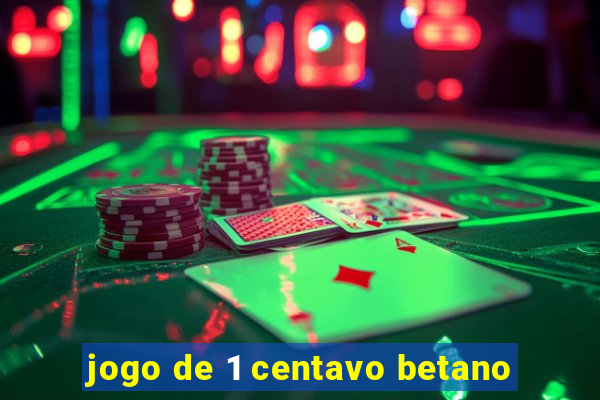 jogo de 1 centavo betano